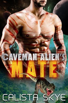 Caveman Alien's Mate - Calista Skye