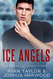 Ice Angels - Ryan Taylor,Joshua Harwood