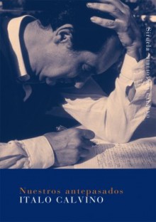 Nuestros Antepasados.El Vizconde Demediado. El Baron Rampante. El Caballero Inexistente (Biblioteca Calvino) - Italo Calvino