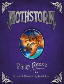 Mothstorm, or the horror from beyond Georgium Sidus! or a tale of two shapers : a rattling yarn of danger, dastardy and derring-do upon the far frontiers of British space! (Audio CD Library Binding) - Philip Reeve, Greg Steinbruner