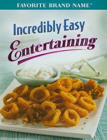 Incredibly Easy Entertaining - Publications International Ltd.