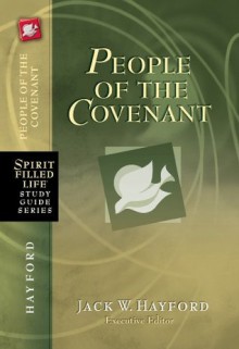 People of the Covenant: God's New Covenant for Today (Spirit-Filled Life Study Guide Series) - Jack Hayford