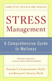Stress Management: A Comprehensive Guide to Wellness - Edward A. Charlesworth