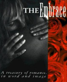 The Embrace: A Treasury Of Romance, In Word And Image (Miniature Editions) - Melissa Stein