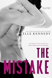 The Mistake (Off-Campus Book 2) - Elle Kennedy