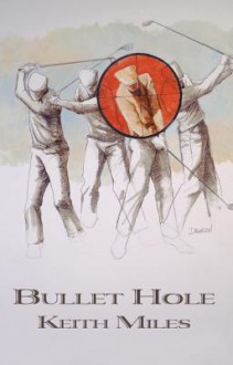 Bullet Hole: An Alan Saxon Mystery - Keith Miles