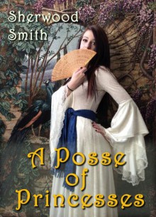 A Posse of Princesses - Sherwood Smith