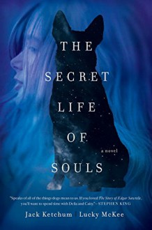The Secret Life of Souls - Jack Ketchum,Lucky McKee