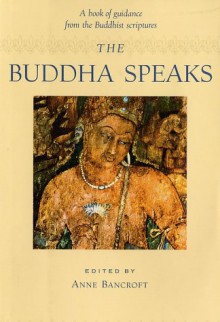 The Buddha Speaks - A book of guidance from Buddhist scriptures - Anne Bancroft