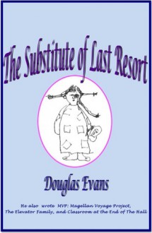 The Substitute of Last Resort - Douglas Evans