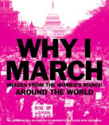 Why I March: Images from the Woman's March Around the World - Abrams Books