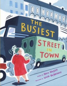 The Busiest Street in Town - Mara Rockliff, Sarah McMenemy