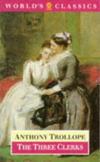 The Three Clerks - Anthony Trollope