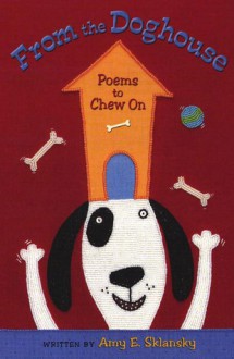 From the Doghouse: Poems to Chew On - Amy E. Sklansky, Karla Firehammer, Karen Dismukes, Sandy Koeser, Cathy McQuitty