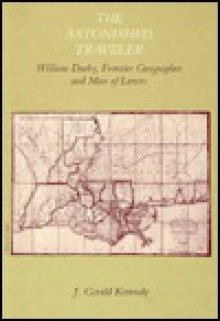 The Astonished Traveler: William Darby, Frontier Geographer and Man of Letters - J. Gerald Kennedy