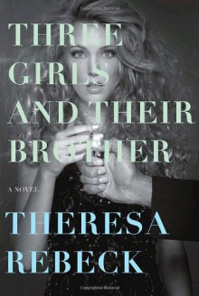 Three Girls and Their Brother - Theresa Rebeck