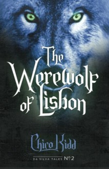 The Werewolf of Lisbon (Da Silva Tales) (Volume 2) - Chico Kidd