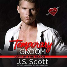 Temporary Groom: Left at the Altar - Elizabeth Powers,J.S. Scott