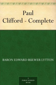 Paul Clifford - Complete - Baron Edward Bulwer Lytton