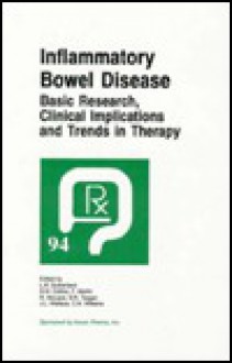 Inflammatory Bowel Disease: Basic Research, Clinical Implications and Trends in Therapy - L.R. Sutherland, S.M. Collins, F. Martin, R.S. McLeod, Stephan R. Targan