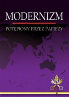 Modernizm potępiony przez papieży - praca zbiorowa, Marcin Karas