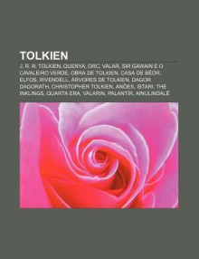 Tolkien: J. R. R. Tolkien, Quenya, Orc, Valar, Sir Gawain E O Cavaleiro Verde, Obra de Tolkien, Casa de B Or, Elfos, Rivendell - Source Wikipedia