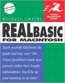 REALbasic for Macintosh: Visual QuickStart Guide - Michael Swaine
