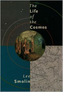 The Life of the Cosmos - Lee Smolin