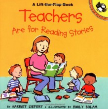 Teachers are for Reading Stories (Lift-the-Flap, Puffin) (Lift-the-Flap, Puffin) - Harriet Ziefert, Emily Bolam