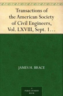 Transactions of the American Society of Civil Engineers, Vol. LXVIII, Sept. 1910 The New York Tunnel Extension of the Pennsylvania Railroad.The Cross-Town Tunnels. Paper No. 1158 - James H. Brace, Francis Mason