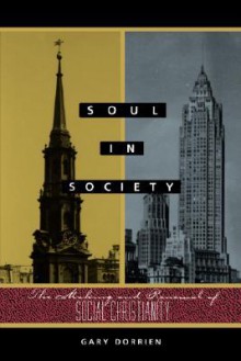 Soul in Society - Gary J. Dorrien