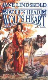 Wolf's Head, Wolf's Heart - Jane Lindskold