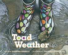 Toad Weather - Sandra Markle, Thomas Gonzalez