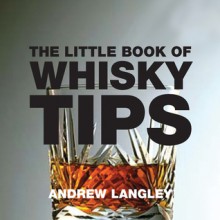 The Little Book of Whisky Tips - Andrew Langley, Andrew Langley