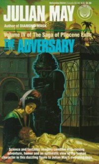 ADVERSARY: 4 (Vol. 4 in the Saga of Pliocene exile) - Julian May