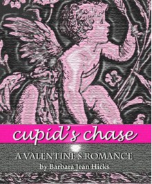 CUPID'S CHASE: A Valentine's Romance - Barbara Jean Hicks