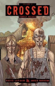 Crossed, Vol. 2: Family Values - David Lapham, Javier Barreno, William Christensen