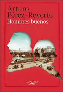 Hombres buenos (Spanish Edition) - Arturo Pérez-Reverte