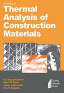 Handbook of Thermal Analysis of Construction Materials. Construction Materials Science and Technology Series. - V.S. Ramachandran, Ralph M Paroli, James J Beaudoin, Ana H. Delgado