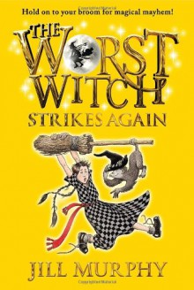 The Worst Witch Strikes Again - Jill Murphy, Jill Murphy
