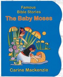 Baby Moses (Famous Bible-Stories (Christian Focus)) - Carine Mackenzie