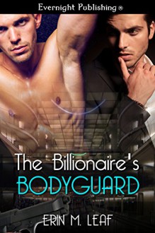 The Billionaire's Bodyguard - Erin M. Leaf
