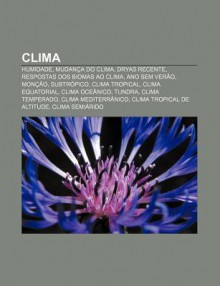 Clima: Humidade, Mudan a Do Clima, Dryas Recente, Respostas DOS Biomas Ao Clima, Ano Sem Ver O, Mon O, Subtr Pico, Clima Trop - Source Wikipedia