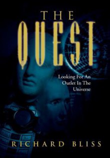 The Quest: Looking for an Outlet in the Universe - Richard Bliss