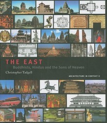 The East: Buddhists, Hindus and the Sons of Heaven - Christopher Tadgell