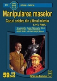 Manipularea maselor - Cazuri celebre din ultimul mileniu - Liviu Radu