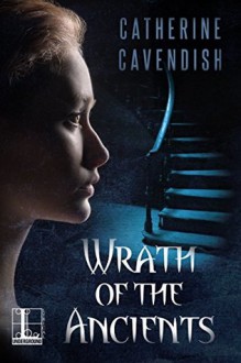 Wrath of the Ancients - Catherine Cavendish