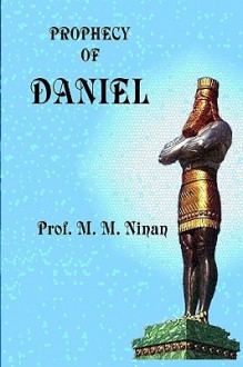 The Prophecy of Daniel - M.M. Ninan