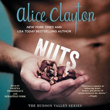 Nuts: The Hudson Valley Series, Book 1 - Sebastian York, Shayna Thibodeaux, Alice Clayton, Simon & Schuster Audio
