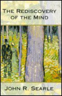 The Rediscovery of the Mind - John Rogers Searle